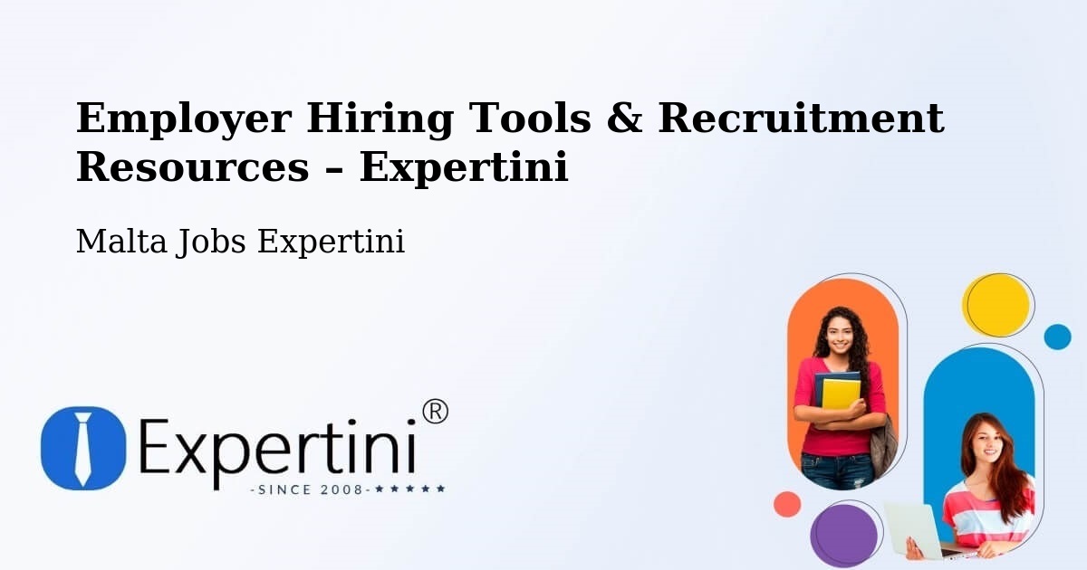 Employer Hiring Tools & Recruitment Resources – Malta - Malta Jobs Expertini