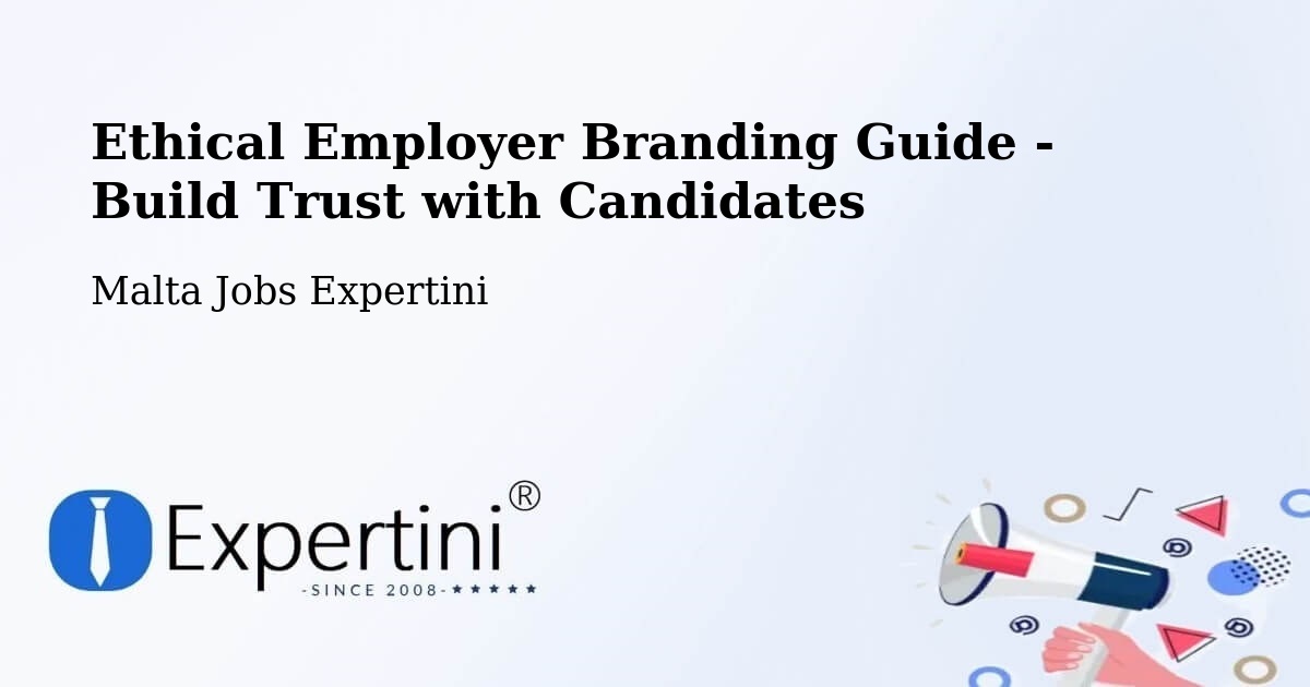 Ethical Employer Branding Guide - Build Trust with Candidates - Malta Jobs Expertini