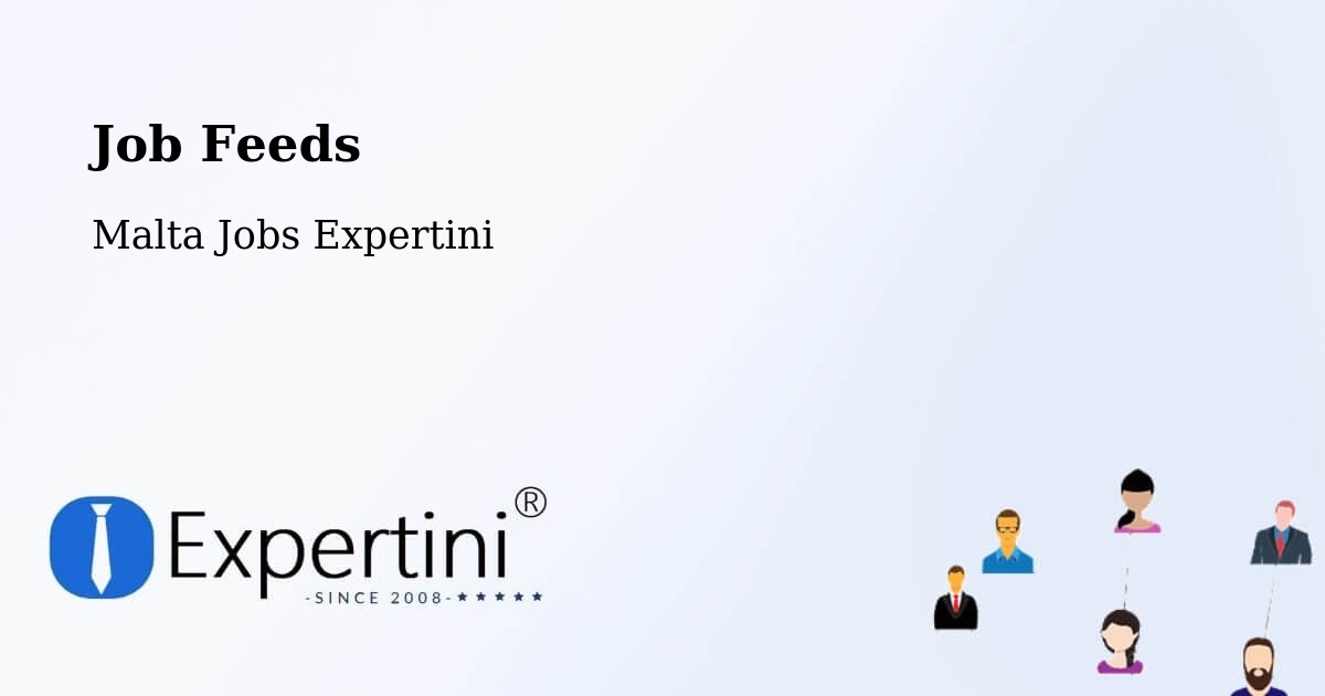 Job Listings Feed – Malta - Malta Jobs Expertini