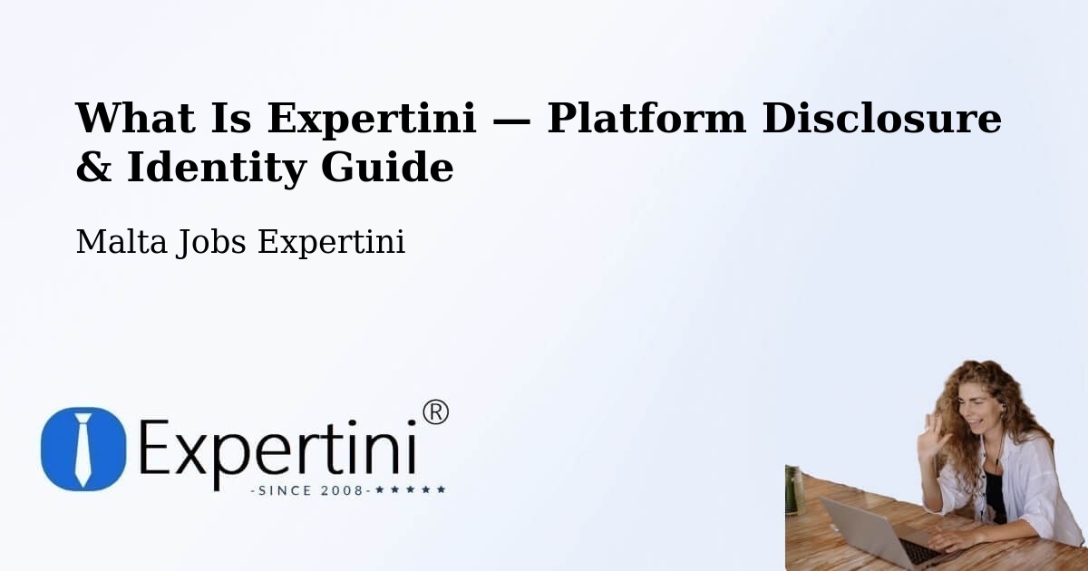 What Is Expertini — Platform Disclosure & Identity Guide – Malta